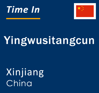 Current local time in Yingwusitangcun, Xinjiang, China