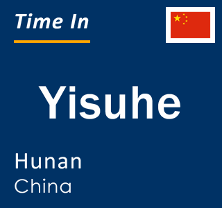 Current local time in Yisuhe, Hunan, China