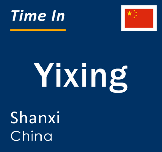 Current local time in Yixing, Shanxi, China