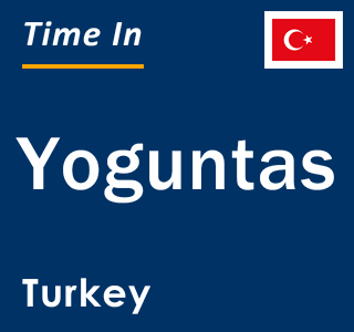 Current local time in Yoguntas, Turkey