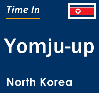 Current local time in Yomju-up, North Korea