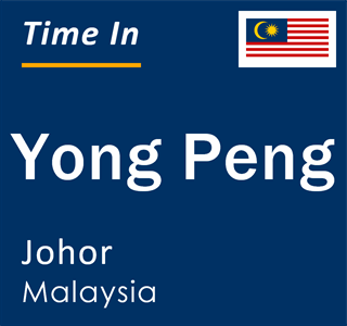 Current local time in Yong Peng, Johor, Malaysia