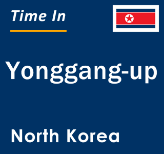 Current local time in Yonggang-up, North Korea