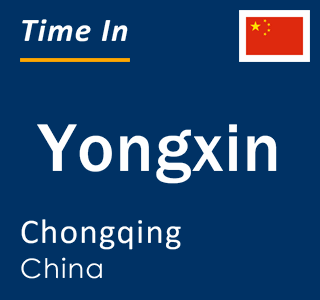 Current local time in Yongxin, Chongqing, China