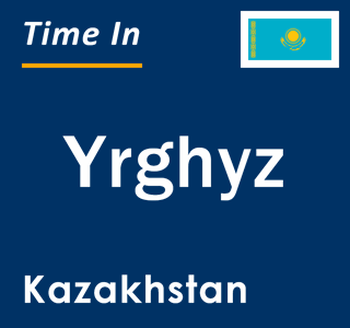 Current local time in Yrghyz, Kazakhstan