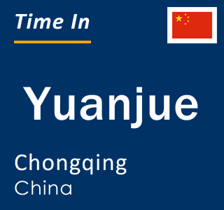 Current local time in Yuanjue, Chongqing, China