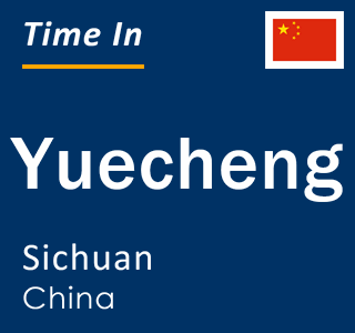 Current local time in Yuecheng, Sichuan, China