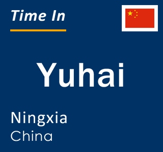 Current local time in Yuhai, Ningxia, China