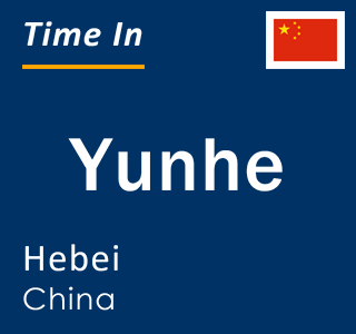 Current local time in Yunhe, Hebei, China