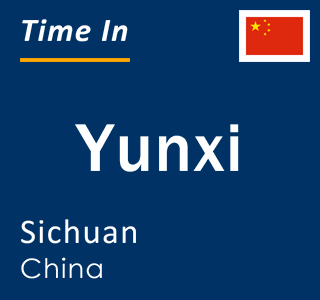 Current local time in Yunxi, Sichuan, China