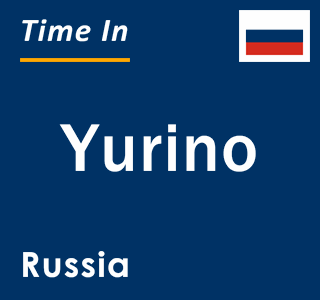 Current local time in Yurino, Russia