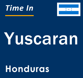 Current local time in Yuscaran, Honduras