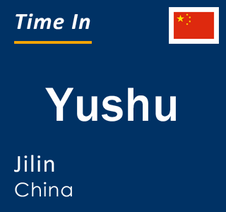 Current local time in Yushu, Jilin, China