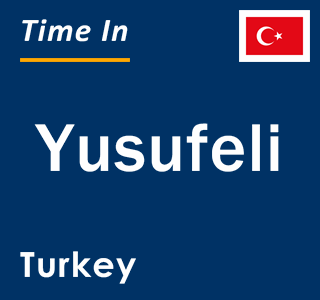 Current local time in Yusufeli, Turkey