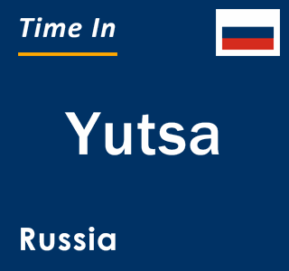 Current local time in Yutsa, Russia