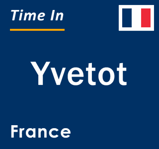 Current local time in Yvetot, France