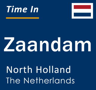 Current local time in Zaandam, North Holland, The Netherlands