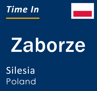 Current local time in Zaborze, Silesia, Poland