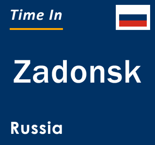 Current local time in Zadonsk, Russia