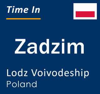 Current local time in Zadzim, Lodz Voivodeship, Poland