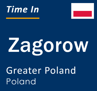 Current local time in Zagorow, Greater Poland, Poland