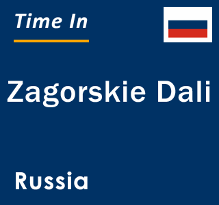 Current local time in Zagorskie Dali, Russia