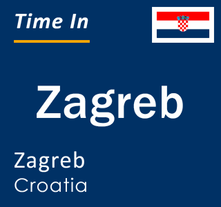 Current local time in Zagreb, Zagreb, Croatia