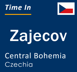 Current local time in Zajecov, Central Bohemia, Czechia