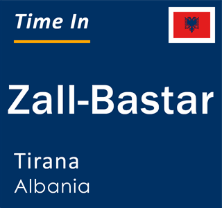 Current local time in Zall-Bastar, Tirana, Albania