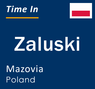 Current local time in Zaluski, Mazovia, Poland