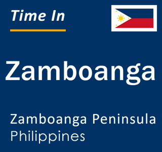 Current local time in Zamboanga, Zamboanga Peninsula, Philippines