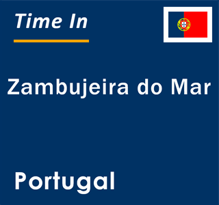 Current local time in Zambujeira do Mar, Portugal