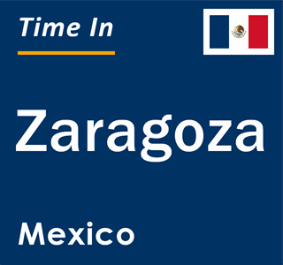 Current local time in Zaragoza, Mexico