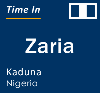 Current local time in Zaria, Kaduna, Nigeria