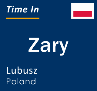 Current local time in Zary, Lubusz, Poland