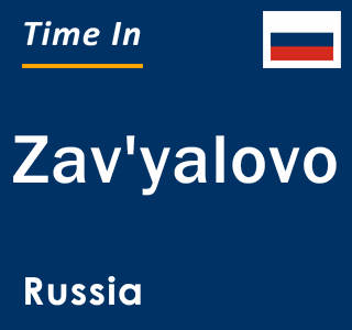 Current local time in Zav'yalovo, Russia