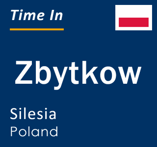 Current local time in Zbytkow, Silesia, Poland