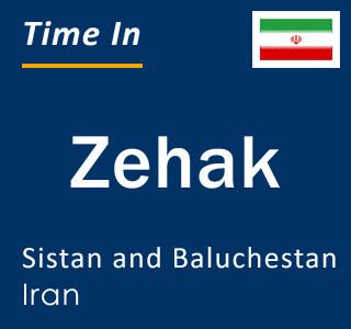 Current local time in Zehak, Sistan and Baluchestan, Iran