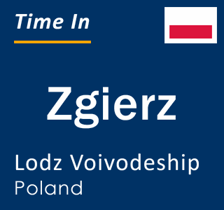 Current local time in Zgierz, Lodz Voivodeship, Poland