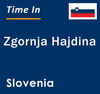 Current local time in Zgornja Hajdina, Slovenia