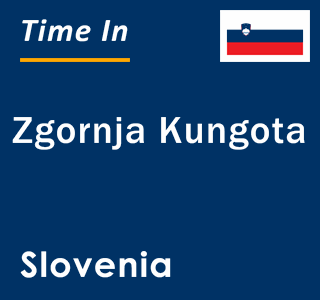 Current local time in Zgornja Kungota, Slovenia