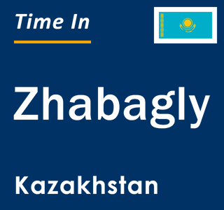 Current local time in Zhabagly, Kazakhstan