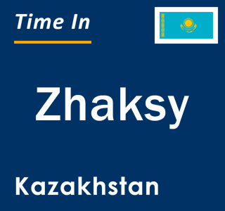 Current local time in Zhaksy, Kazakhstan