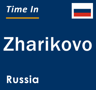 Current local time in Zharikovo, Russia