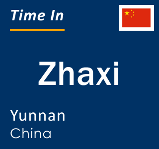 Current local time in Zhaxi, Yunnan, China