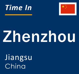 Current local time in Zhenzhou, Jiangsu, China