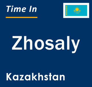 Current local time in Zhosaly, Kazakhstan