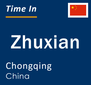 Current local time in Zhuxian, Chongqing, China