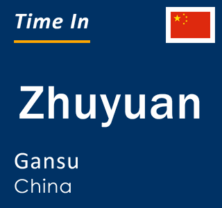 Current local time in Zhuyuan, Gansu, China