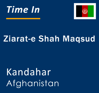 Current local time in Ziarat-e Shah Maqsud, Kandahar, Afghanistan